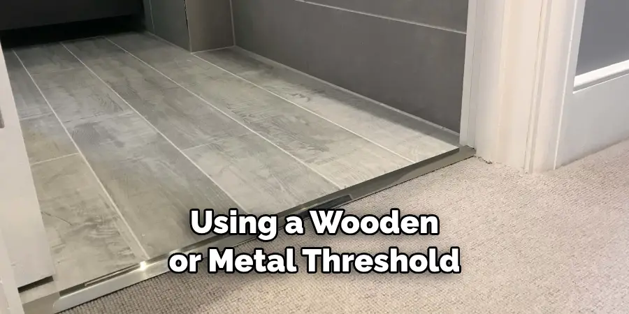 Using a Wooden or Metal Threshold