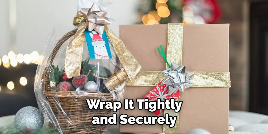 Wrap It Tightly and Securely