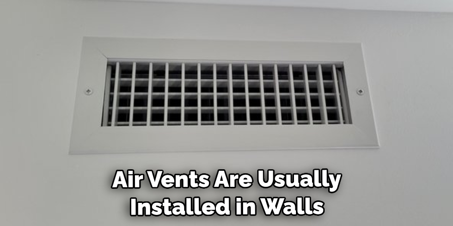 Air Vents Are Usually Installed in Walls