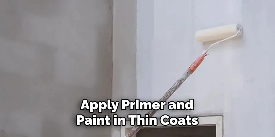 Apply Primer and Paint in Thin Coats