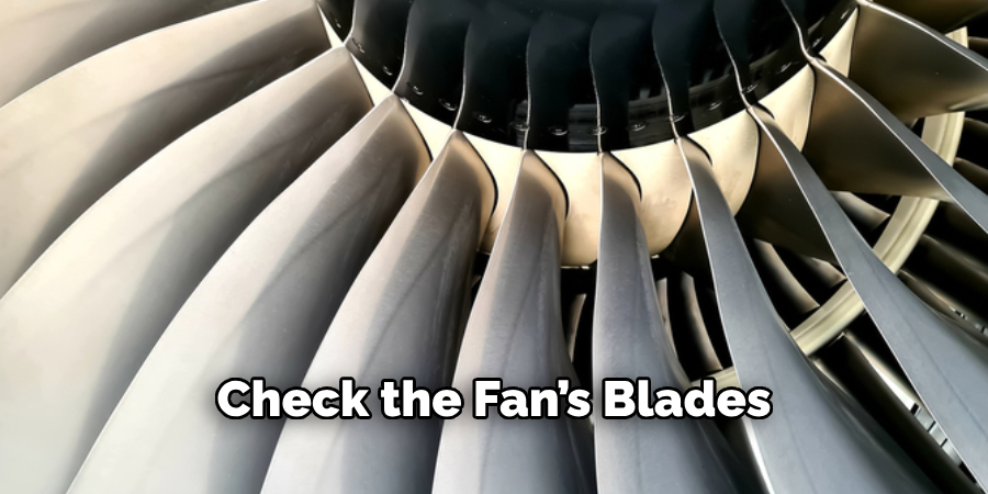 Check the Fan’s Blades