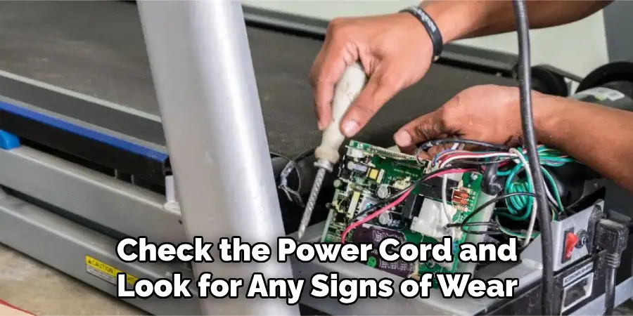 Check the Power Cord and Look for Any Signs of Wear