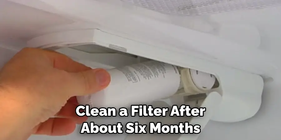 Clean a Filter After About Six Months