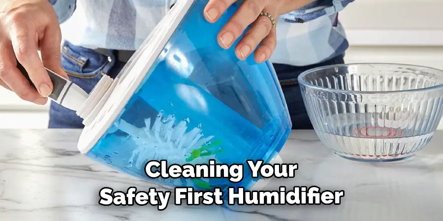 Cleaning Your Safety First Humidifier Regularly