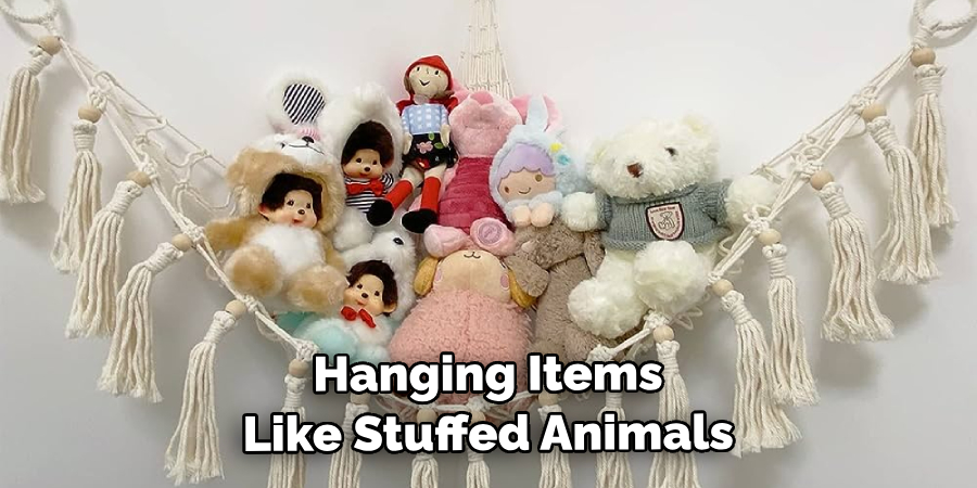 Consider Hanging Items Like Stuffed Animals
