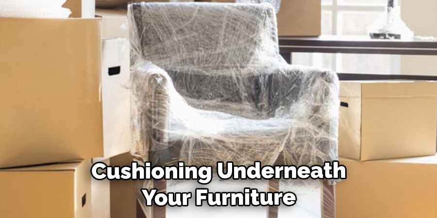 Cushioning Underneath Your Furniture