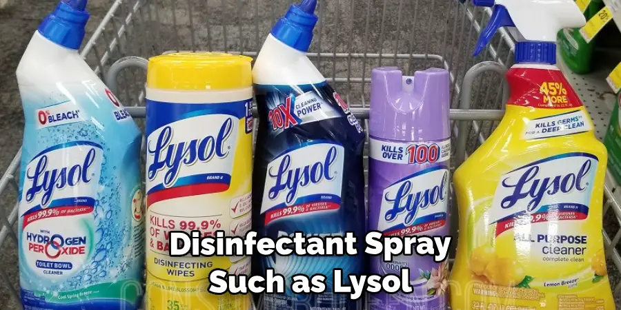 Disinfectant Spray Such as Lysol