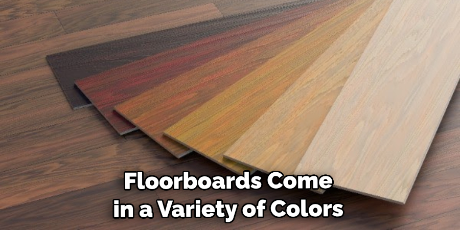 Floorboards Come in a Variety of Colors