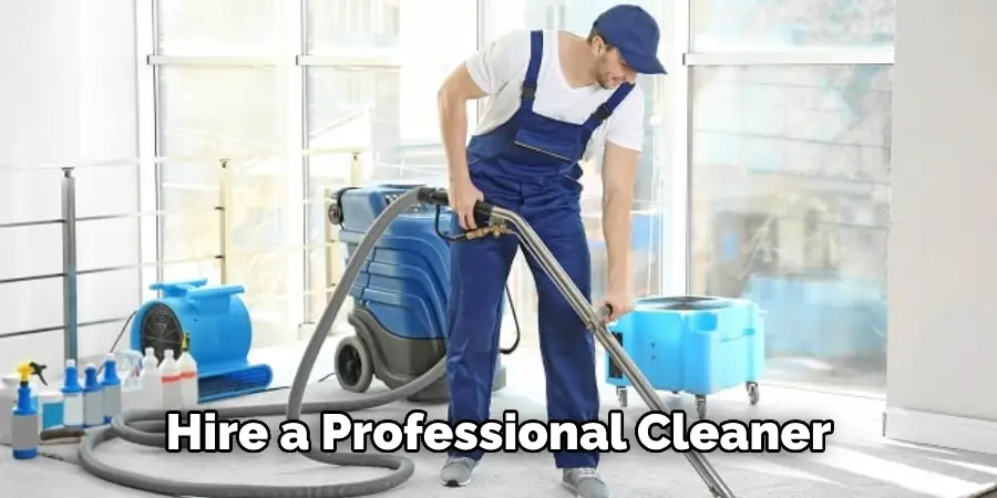 Hire a Professional Cleaner