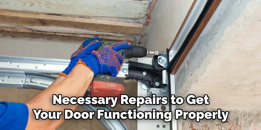 Necessary Repairs to Get Your Door Functioning Properly