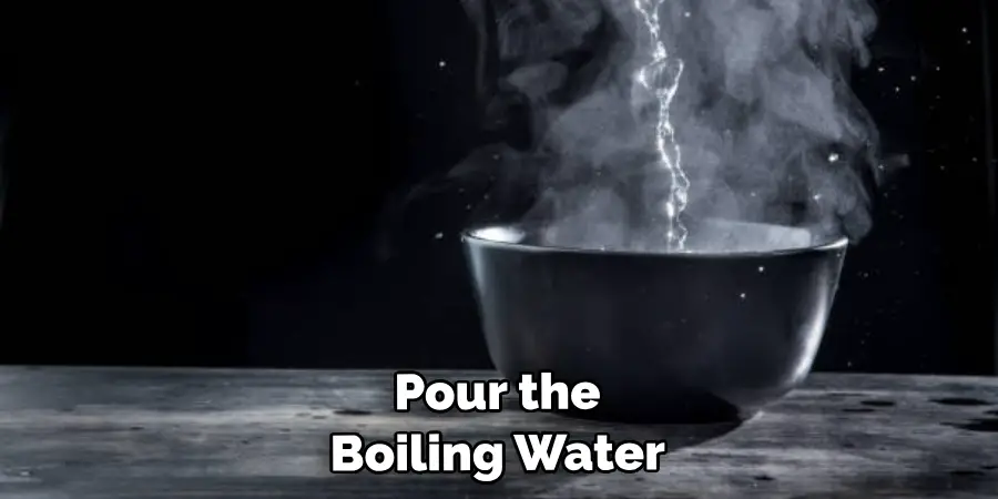 Pour the Boiling Water
