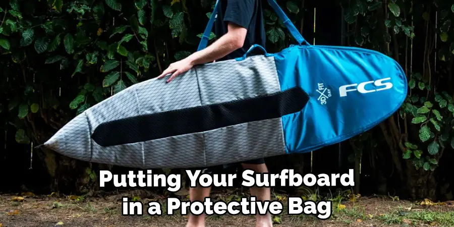 Putting Your Surfboard in a Protective Bag