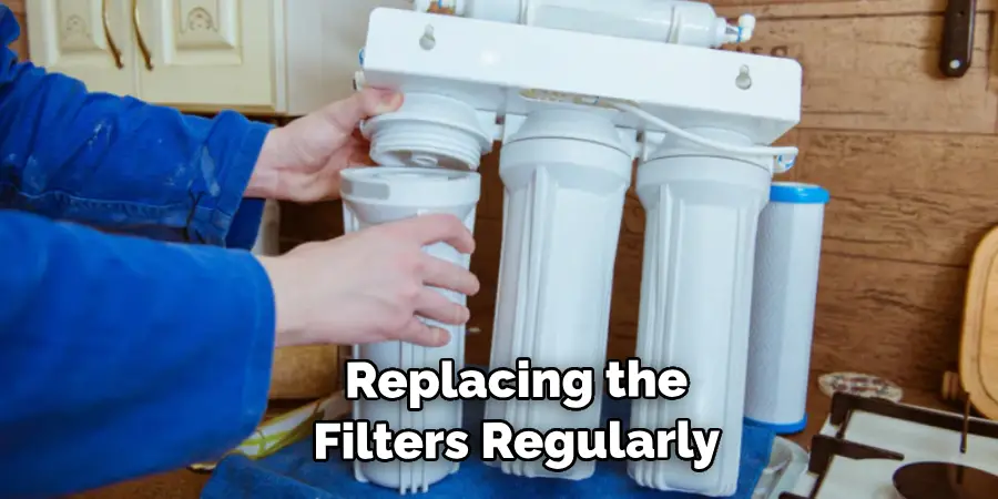 Replacing the Filters Regularly