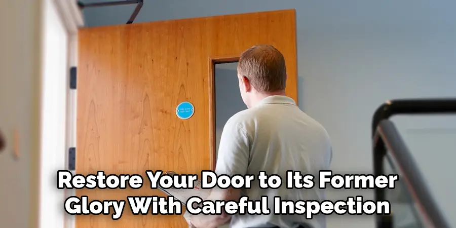 Restore Your Door to Its Former Glory With Careful Inspection