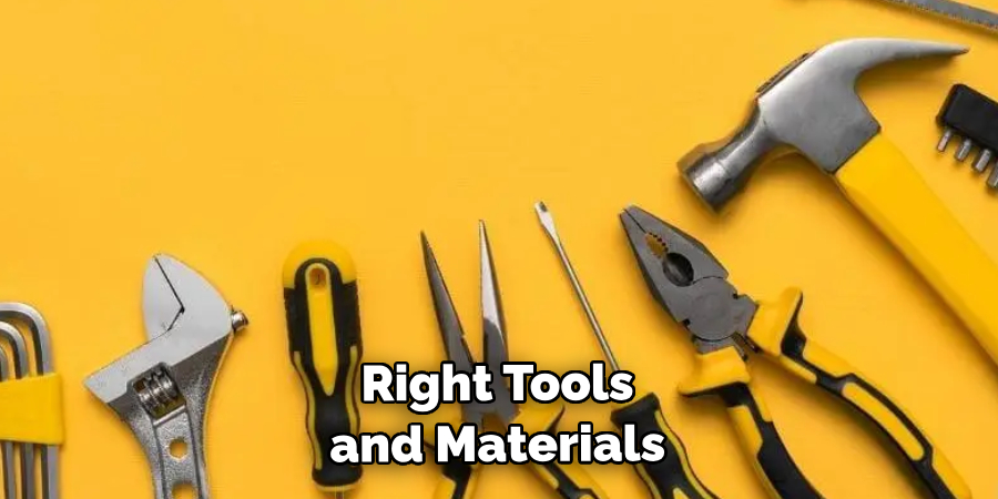 Right Tools and Materials