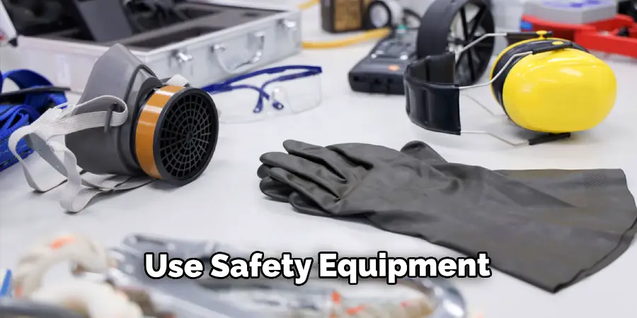 Use Safety Equipment