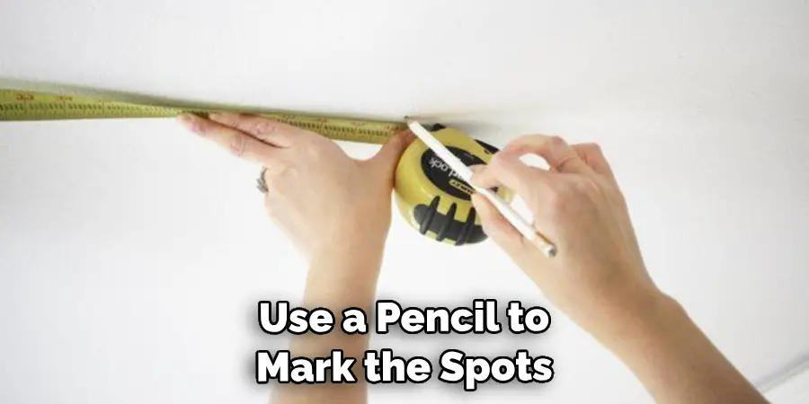 Use a Pencil to Mark the Spots