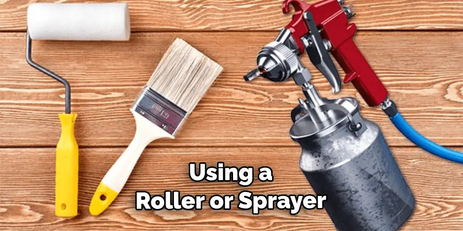 Using a brush, roller, or sprayer