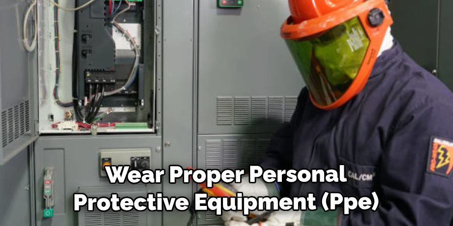 Wear Proper Personal Protective Equipment (Ppe)