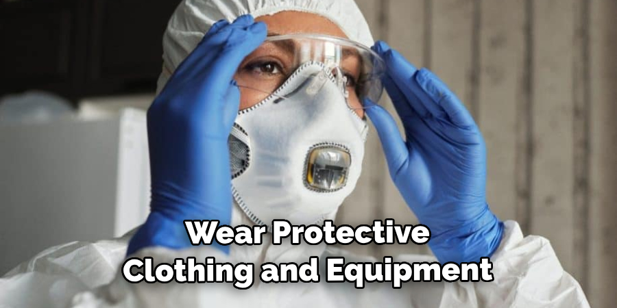 Wear Protective Clothing and Equipment