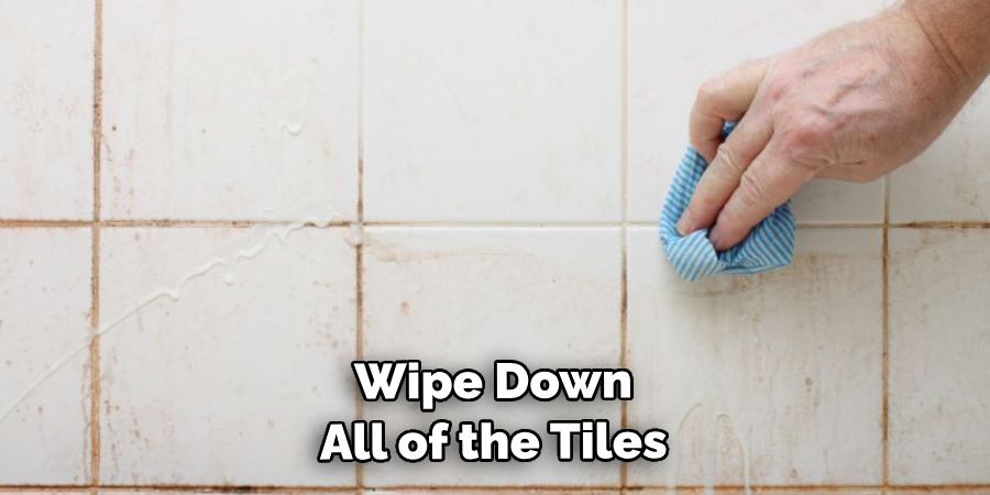 Wipe Down All of the Tiles