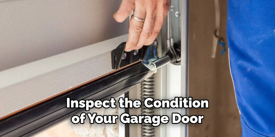 Inspect the Condition of Your Garage Door