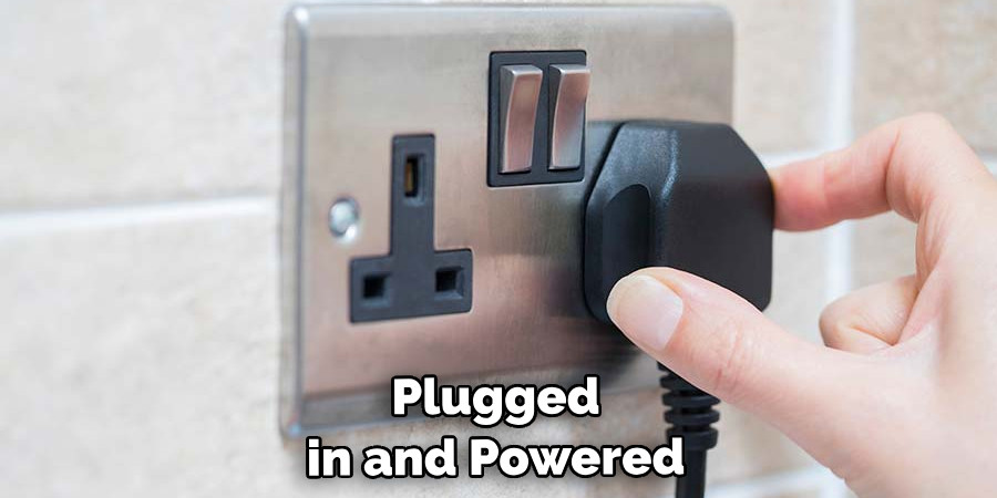 plugged in and powered