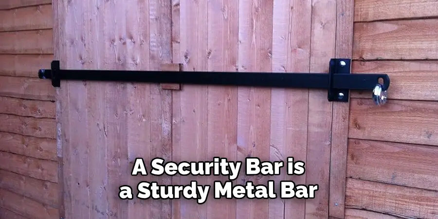 A Security Bar is a Sturdy Metal Bar