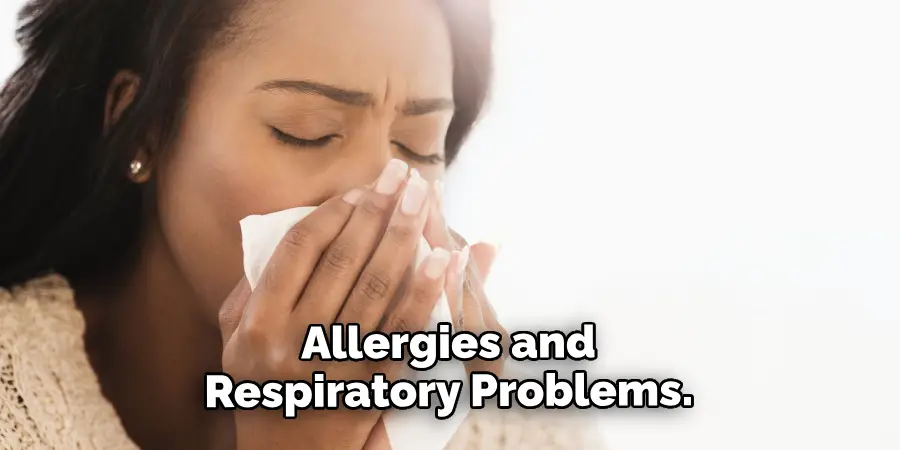 Allergies and Respiratory Problems.