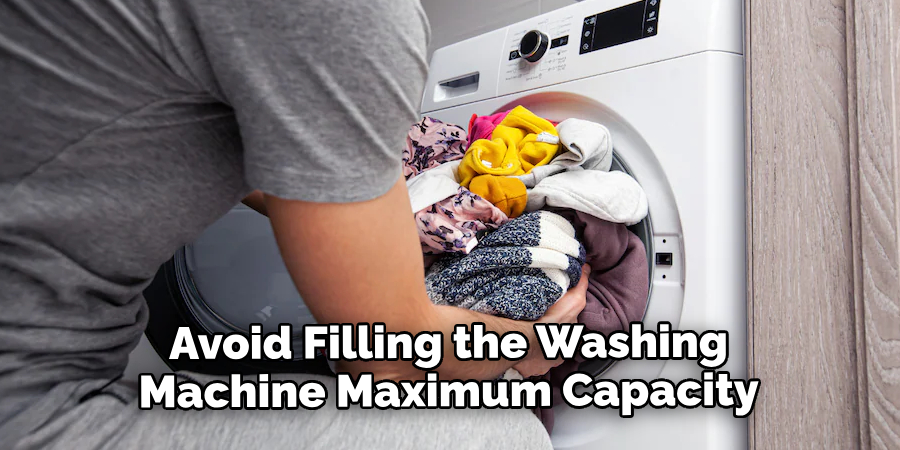 Avoid Filling the Washing Machine Maximum Capacity