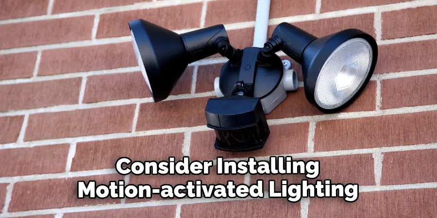 Consider Installing Motion-activated Lighting