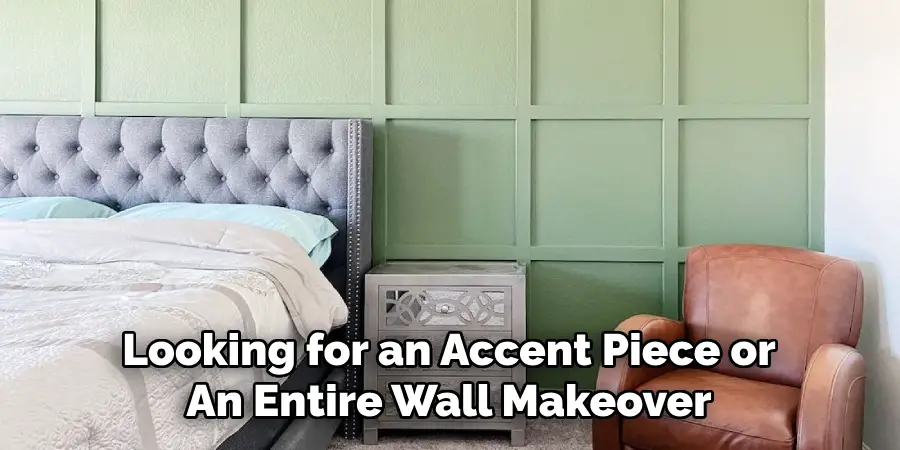 Looking for an Accent Piece or
An Entire Wall Makeover