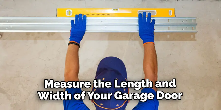 Measure the Length and Width of Your Garage Door