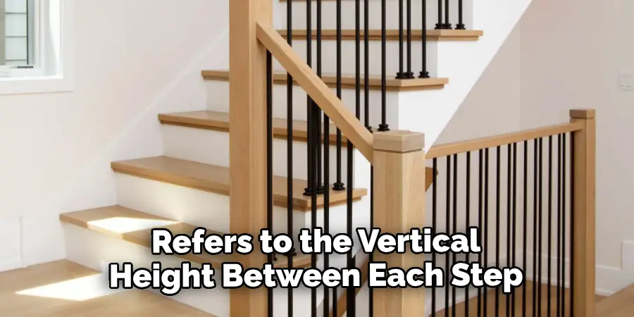 Refers to the Vertical Height Between Each Step