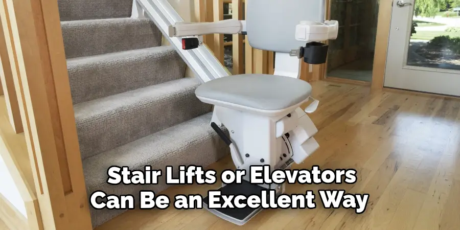  Stair Lifts or Elevators Can Be an Excellent Way