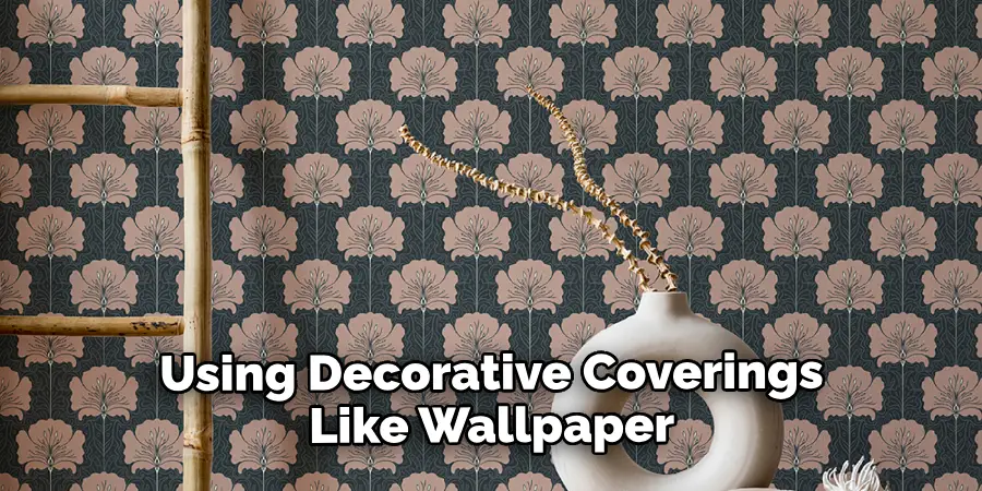 Using Decorative Coverings Like Wallpaper