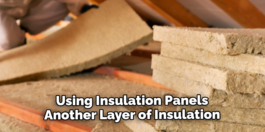 Using Insulation Panels Another Layer of Insulation