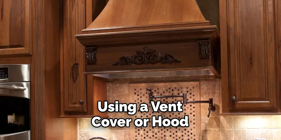 Using a Vent Cover or Hood