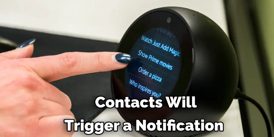 Contacts Will Trigger a Notification 