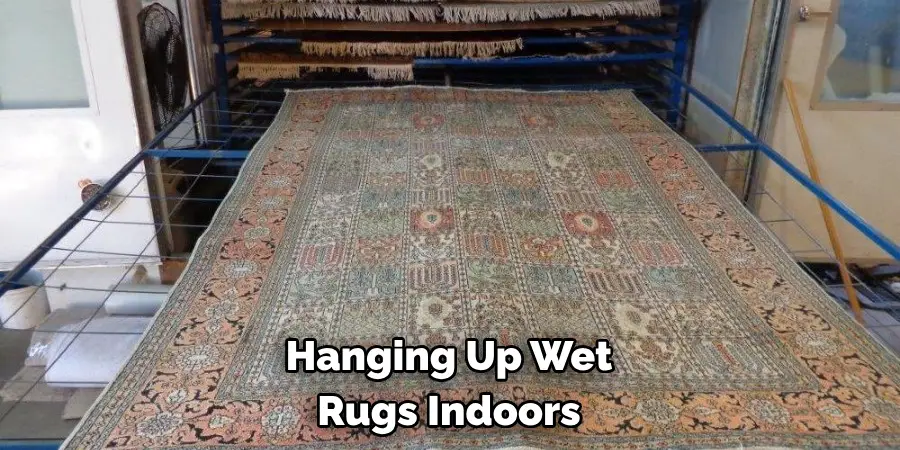 Hanging Up Wet 
Rugs Indoors