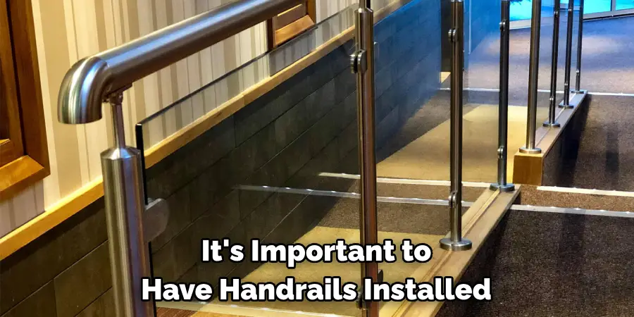 It's Important to 
Have Handrails Installed