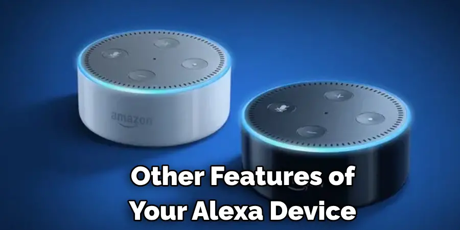  Other Features of Your Alexa Device