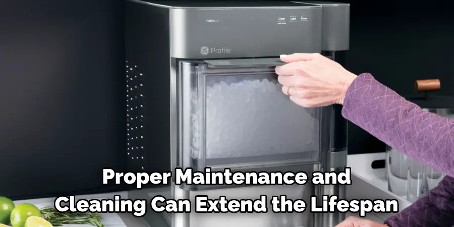 Proper Maintenance and 
Cleaning Can Extend the Lifespan