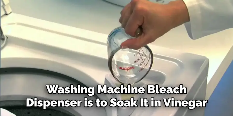 Washing Machine Bleach Dispenser is to Soak It in Vinegar