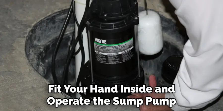 Fit Your Hand Inside and Operate the Sump Pump