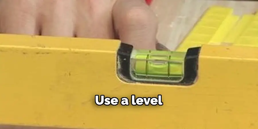 Use a level