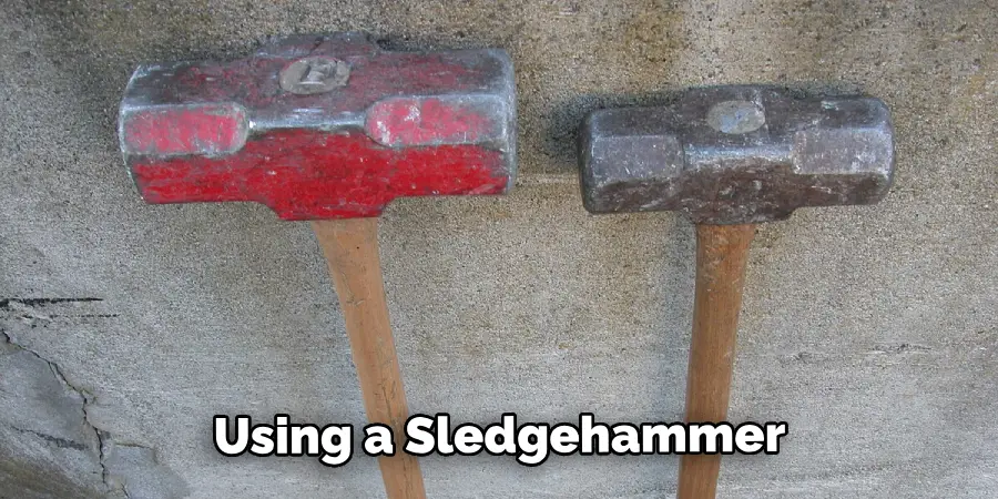 Using a Sledgehammer