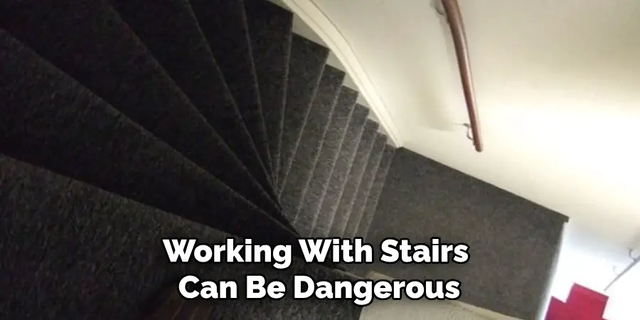 Working With Stairs Can Be Dangerous