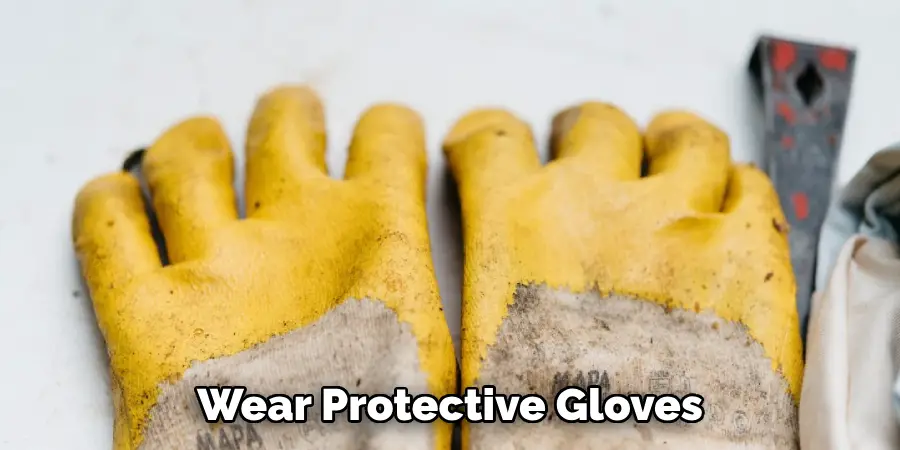 Wear Protective Gloves