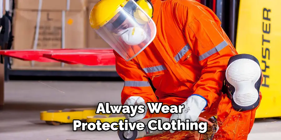 Always Wear Protective Clothing